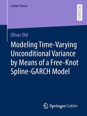 cover image of Modeling Time-Varying Unconditional Variance by Means of a Free-Knot Spline-GARCH Model